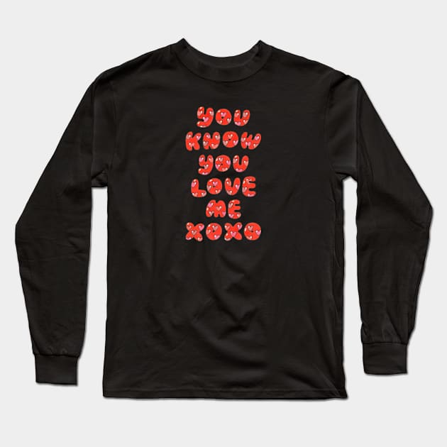 You know you love me xoxo//Drawing for fans Long Sleeve T-Shirt by DetikWaktu